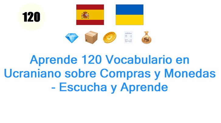 Aprende 120 Vocabulario en Ucraniano sobre Compras y Monedas - Escucha y Aprende